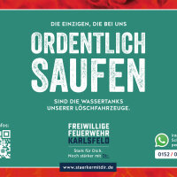 Freiwillige Feuerwehr Karlsfeld: Stark für Dich. Noch stärker mit Dir! - Kampagnenplakate Plakat FF Karlsfeld "Die einzigen, die bei uns ordentlich saufen, sind die Wassertanks unserer Löschfahrzeuge."